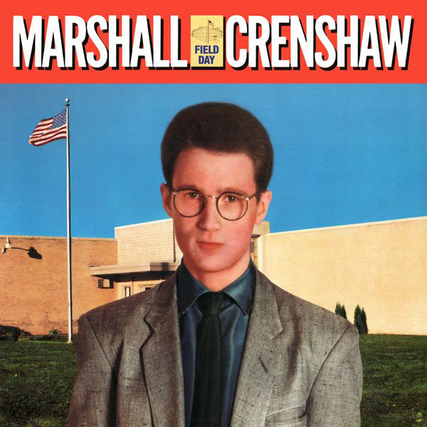 Marshall Crenshaw: Field Day (1983)